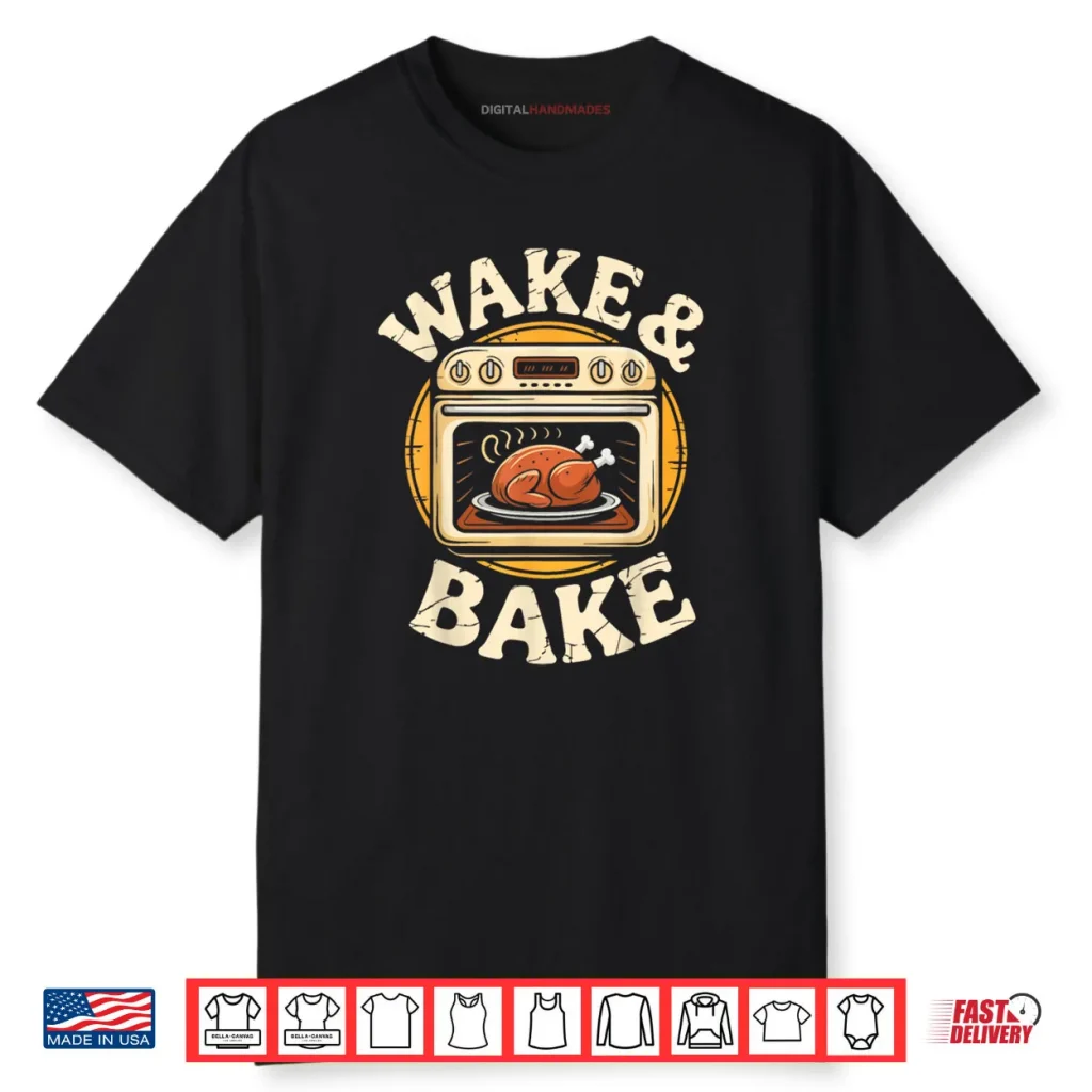 Wake and Bake Turkey Thanksgiving Day Shirt