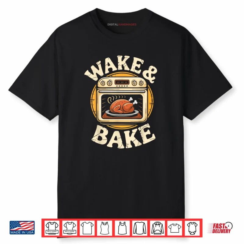 Wake and Bake Turkey Thanksgiving Day Shirt