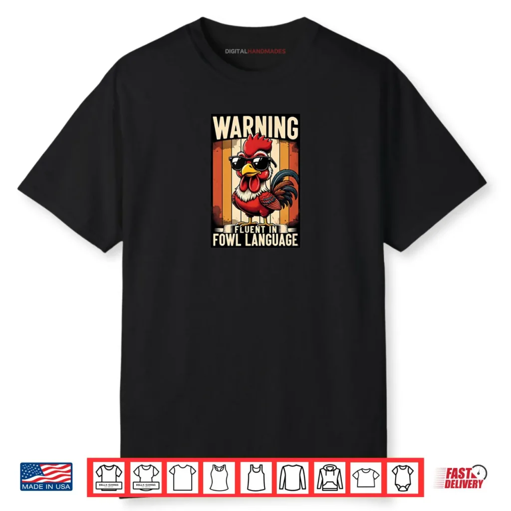 Warning Fluent in Fowl Language Chicken Rooster Shirt 1 Warning Fluent in Fowl Language Chicken Rooster Shirt
