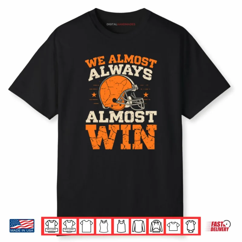 We Almost Always Almost Win Football Shirt