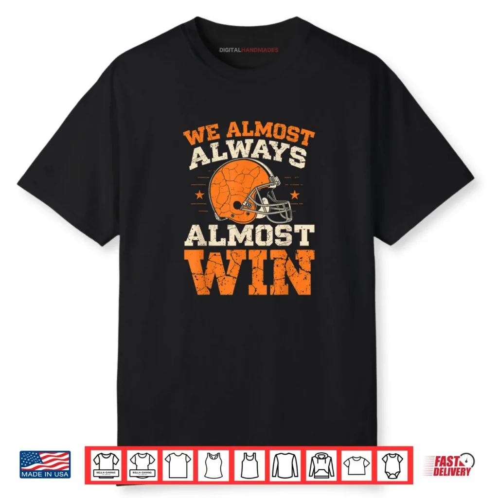 We Almost Always Almost Win Shirt 1 We Almost Always Almost Win Shirt