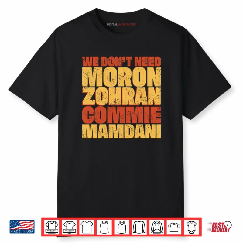 We Don’t Need Moron Zohran Commie Mamdani Shirt