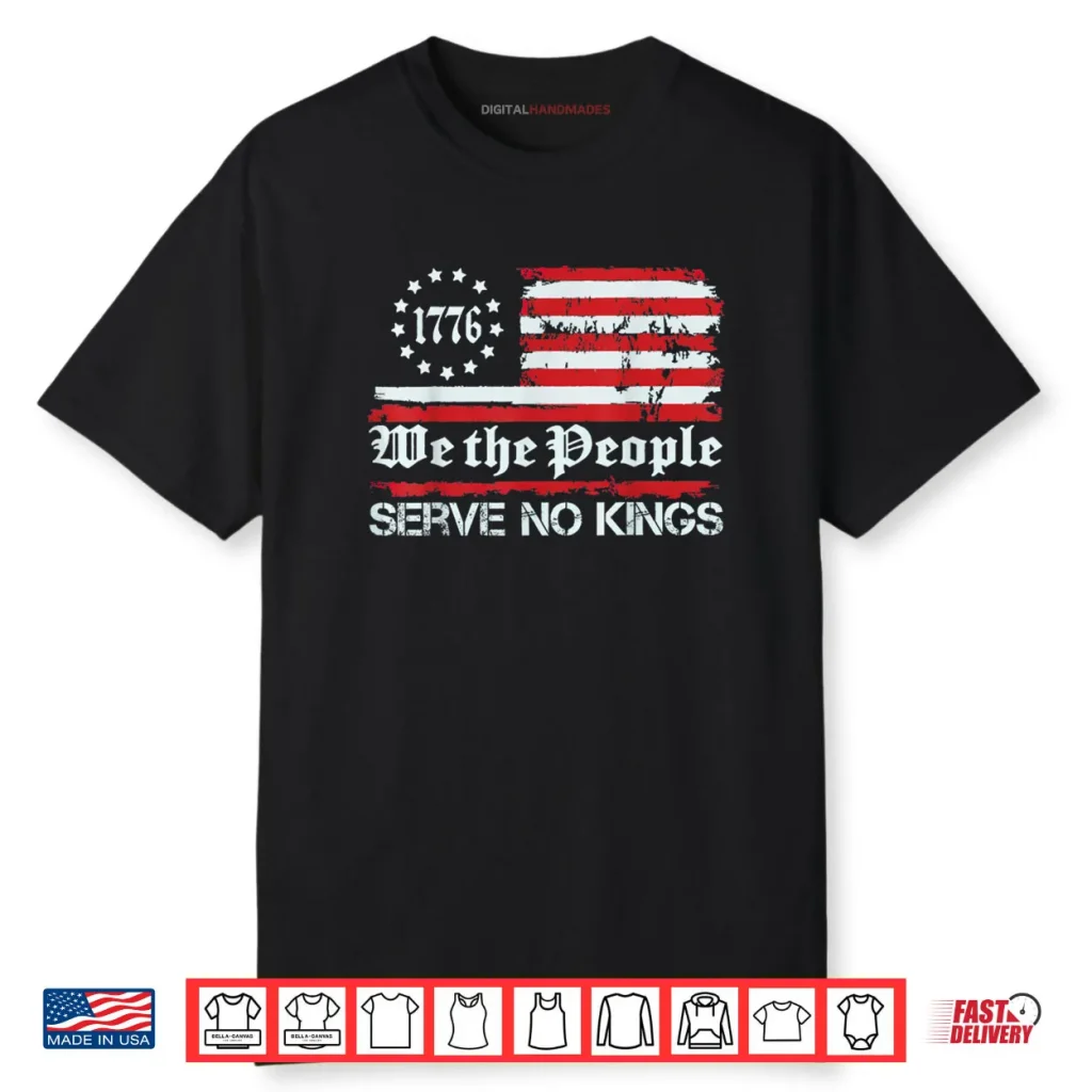 We The People Serve No Kings Shirt Shirt 1 We The People Serve No Kings Shirt Shirt