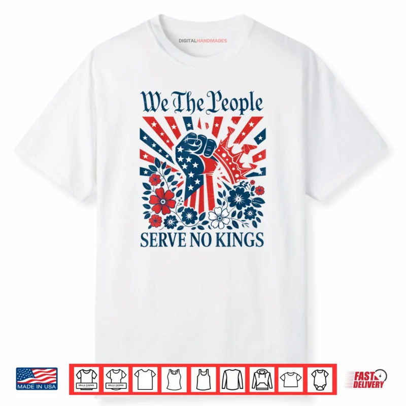 We The People Serve No Kings Stars Stripes America Patriotic Shirt