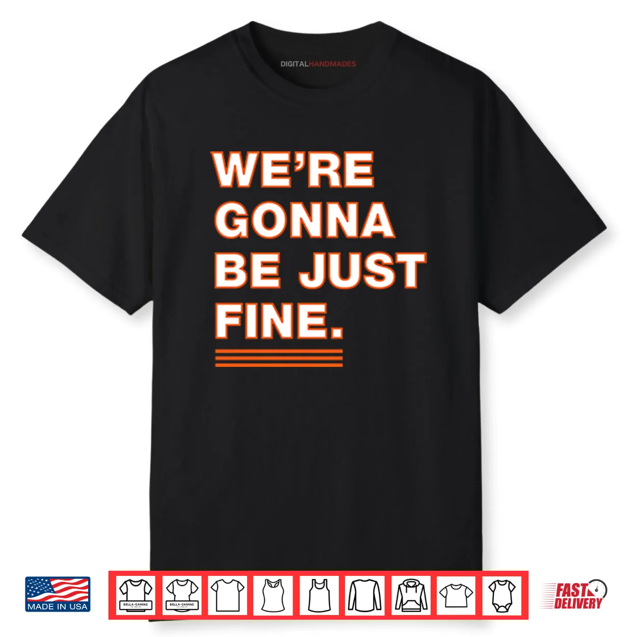 We’re Gonna Be Just Fine Chicago Bears Shirt