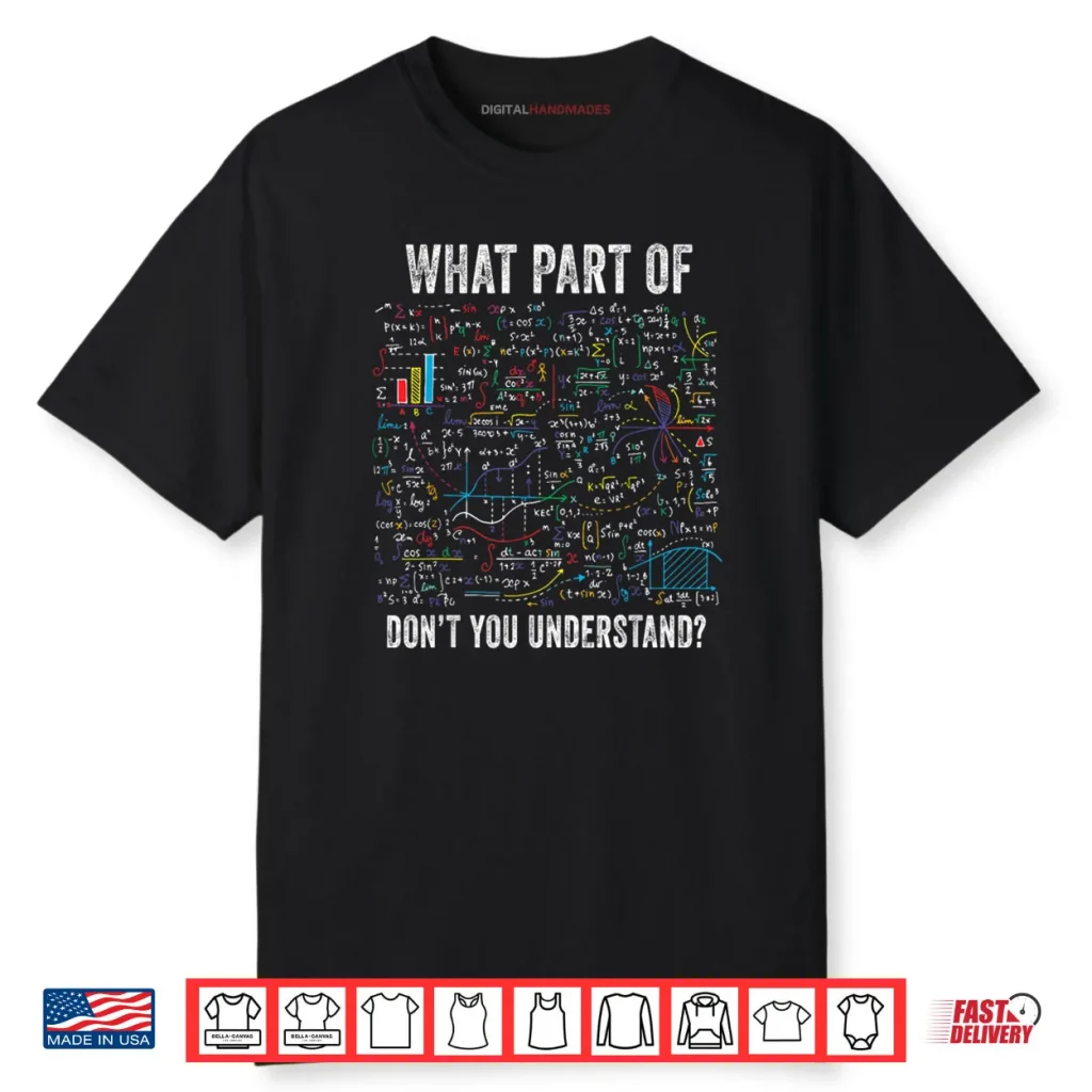 What Part of Don’t You Understand Funny Math Sarcastic Shirt 1 What Part of Don’t You Understand Funny Math Sarcastic Shirt