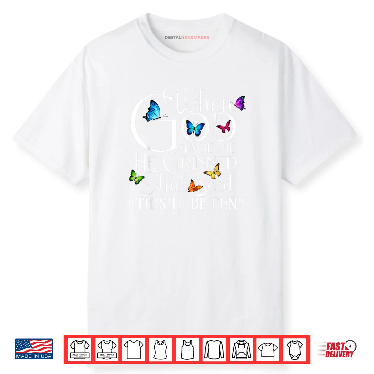 When God Made He Grinned and Said This Will be Shirt