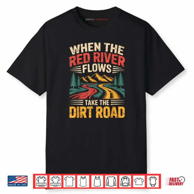 When The Red River Flows Take Dirt Road Funny Adult Hiking Shirt