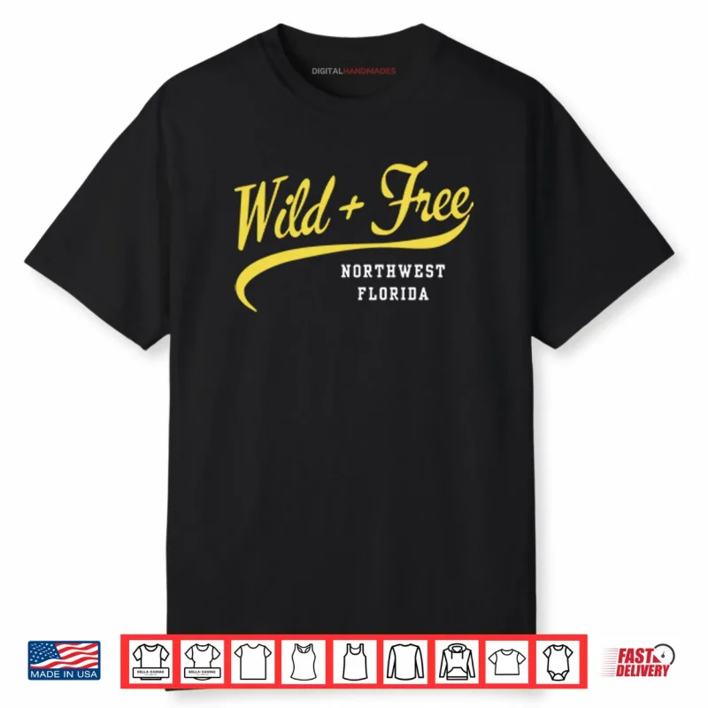 Wild And Free Northwest Florida Shirt