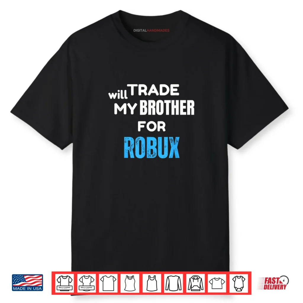 Will Trade My Brother for Robux Gaming Shirt 1 Will Trade My Brother for Robux Gaming Shirt