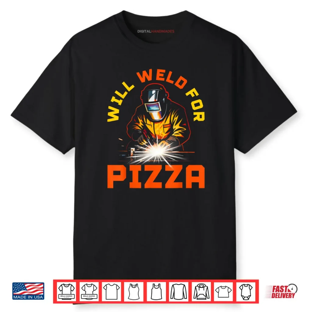 Will Weld for Pizza Shirt 1 Will Weld for Pizza Shirt