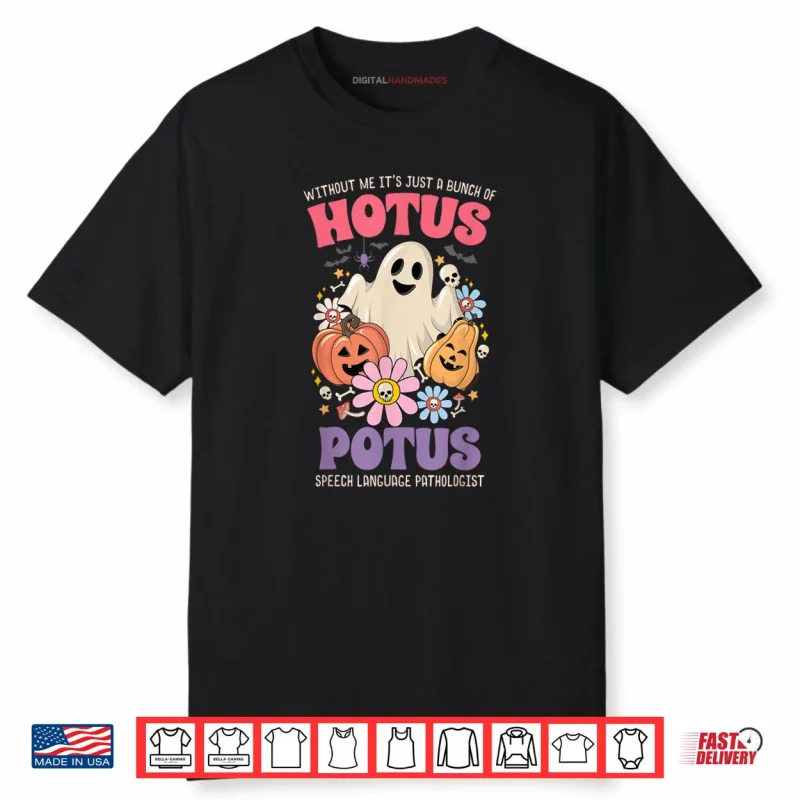 Without Me It’s Just A Bunch of Hotus Potus Halloween SLP Shirt