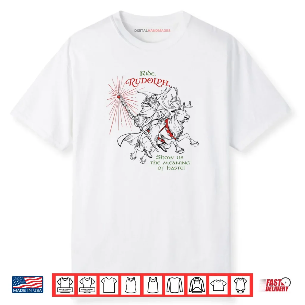 Wizard Ride Rudolph Show Us The Meaning of Haste Shirt 1 Wizard Ride Rudolph Show Us The Meaning of Haste Shirt