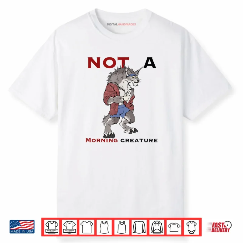 Wolf Not A Morning Creature Shirt