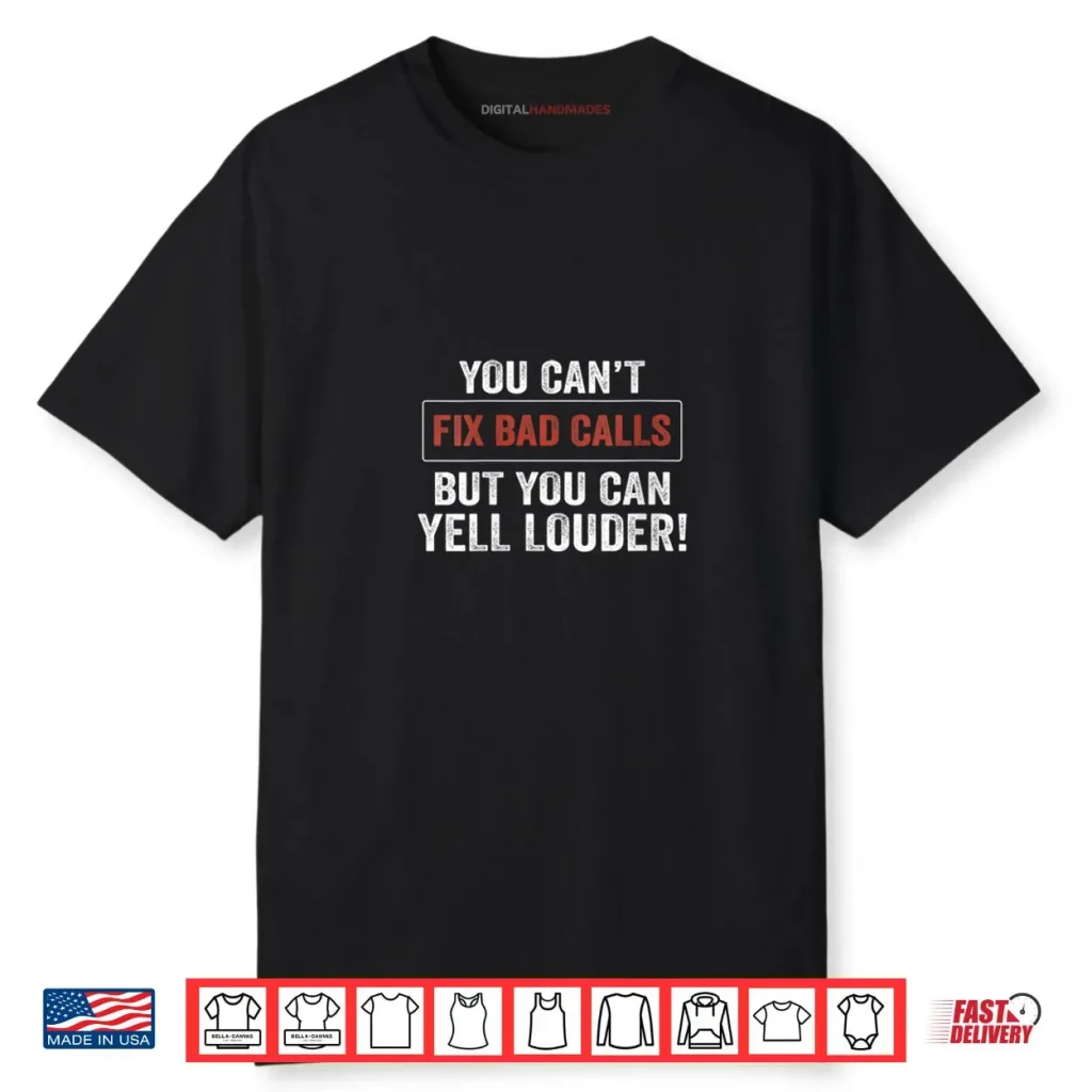 Womens You Can’t Fix Bad Calls But You Can Yell Louder Shirt 1 Womens You Can’t Fix Bad Calls But You Can Yell Louder Shirt