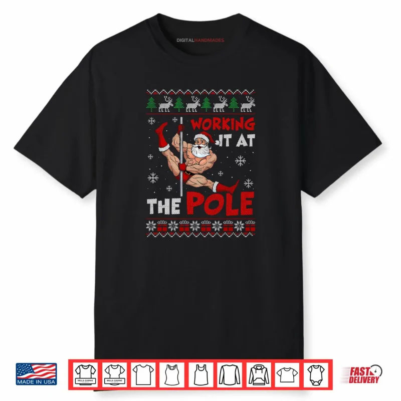 Working It At The Pole Funny Santa Dancing Ugly Christmas Shirt