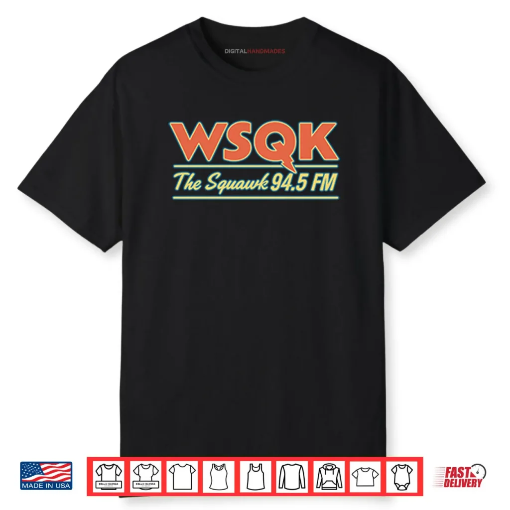 WSQK The Squawk 94.5 FM Shirt 1 WSQK The Squawk 94.5 FM Shirt