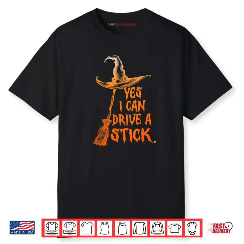 Yes I Can Drive A Stick Funny Halloween Spooky Witch Shirt