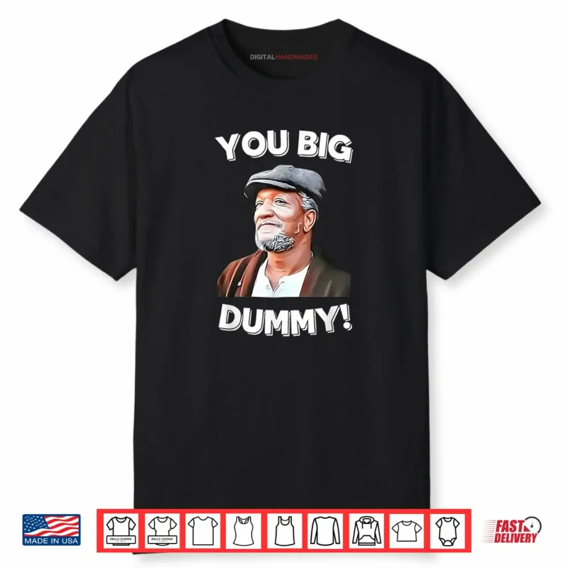 You Big Dummy Retro Quote Shirt