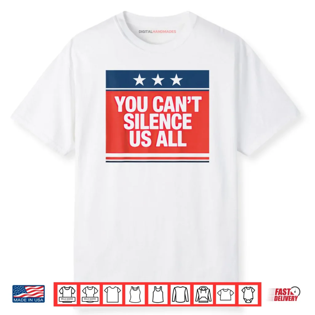 You Can’t Silence Us All Shirt 1 You Can’t Silence Us All Shirt