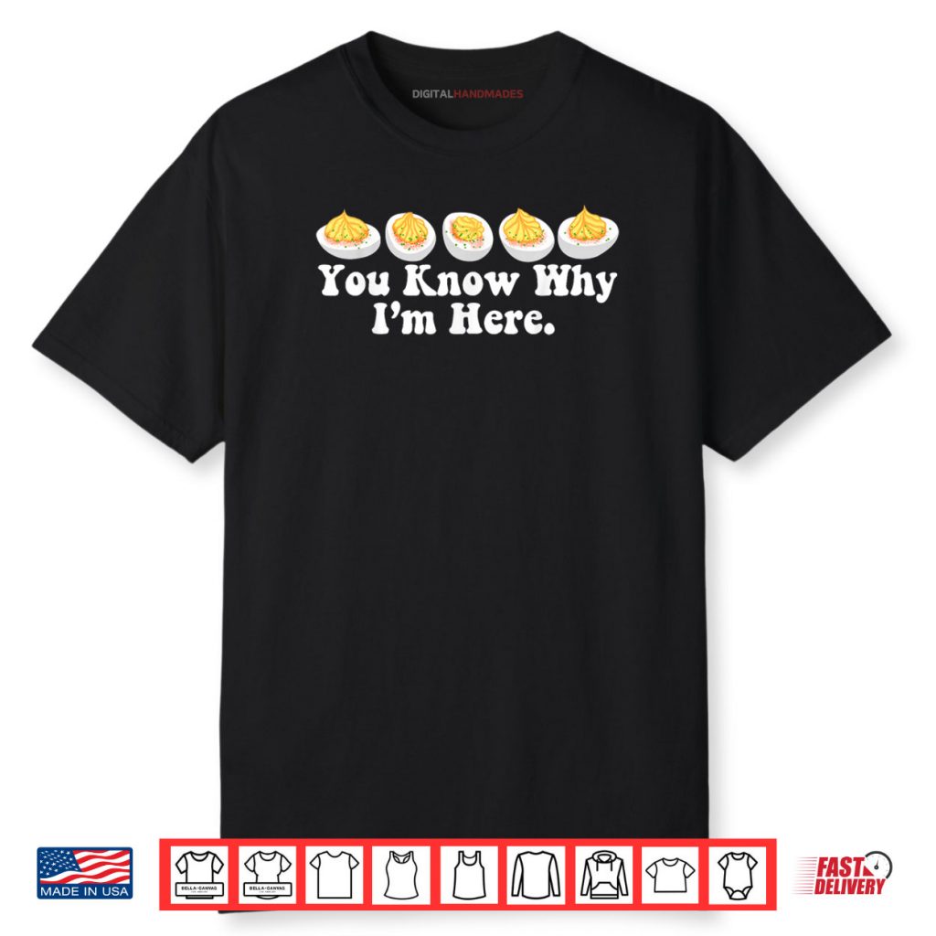 You Know Why I’m Here Deviled Egg Retro Thanksgiving Dinner Shirt 1 You Know Why I’m Here Deviled Egg Retro Thanksgiving Dinner Shirt