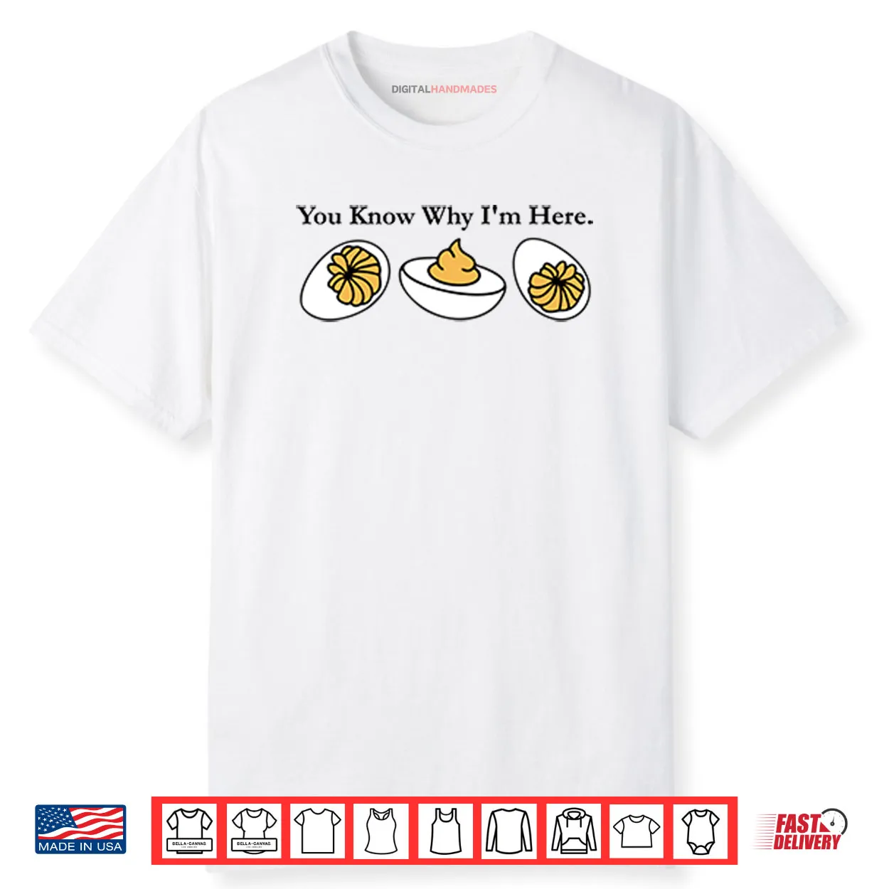 You Know Why I’m Here Deviled Egg Shirt