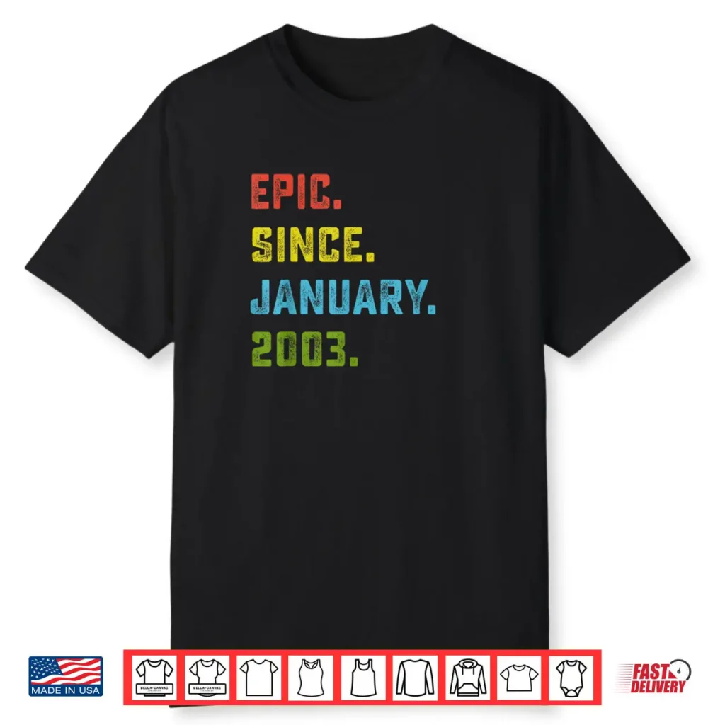 23rd Birthday Gift Epic Since January 2003 23 Years Old Shirt
