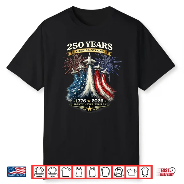 250 Years America Strong 1776 2026 Shirt