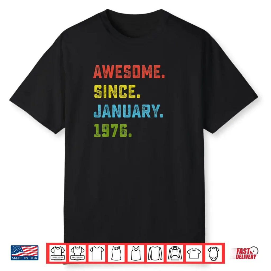 50th Birthday Gift Awesome Since January 1976 50 Years Old Shirt 1 50th Birthday Gift Awesome Since January 1976 50 Years Old Shirt