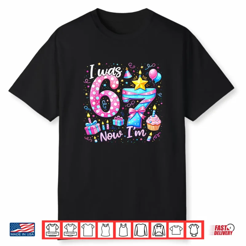 7Th Birthday Girl Kids Shirt I Was 6 Now I’M 7 Year Old Shirt