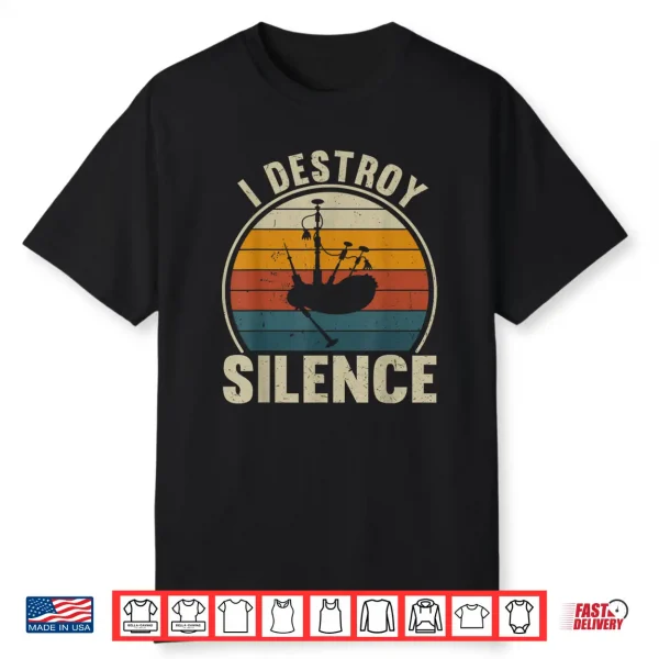 Bagpiper I Destroy Silence Recto Bagpipes Lover Shirt