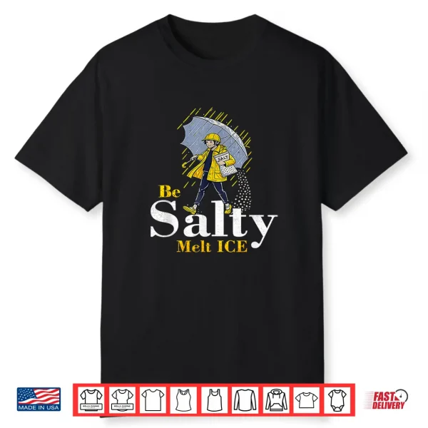 Be Salty Melt Ice Shirt