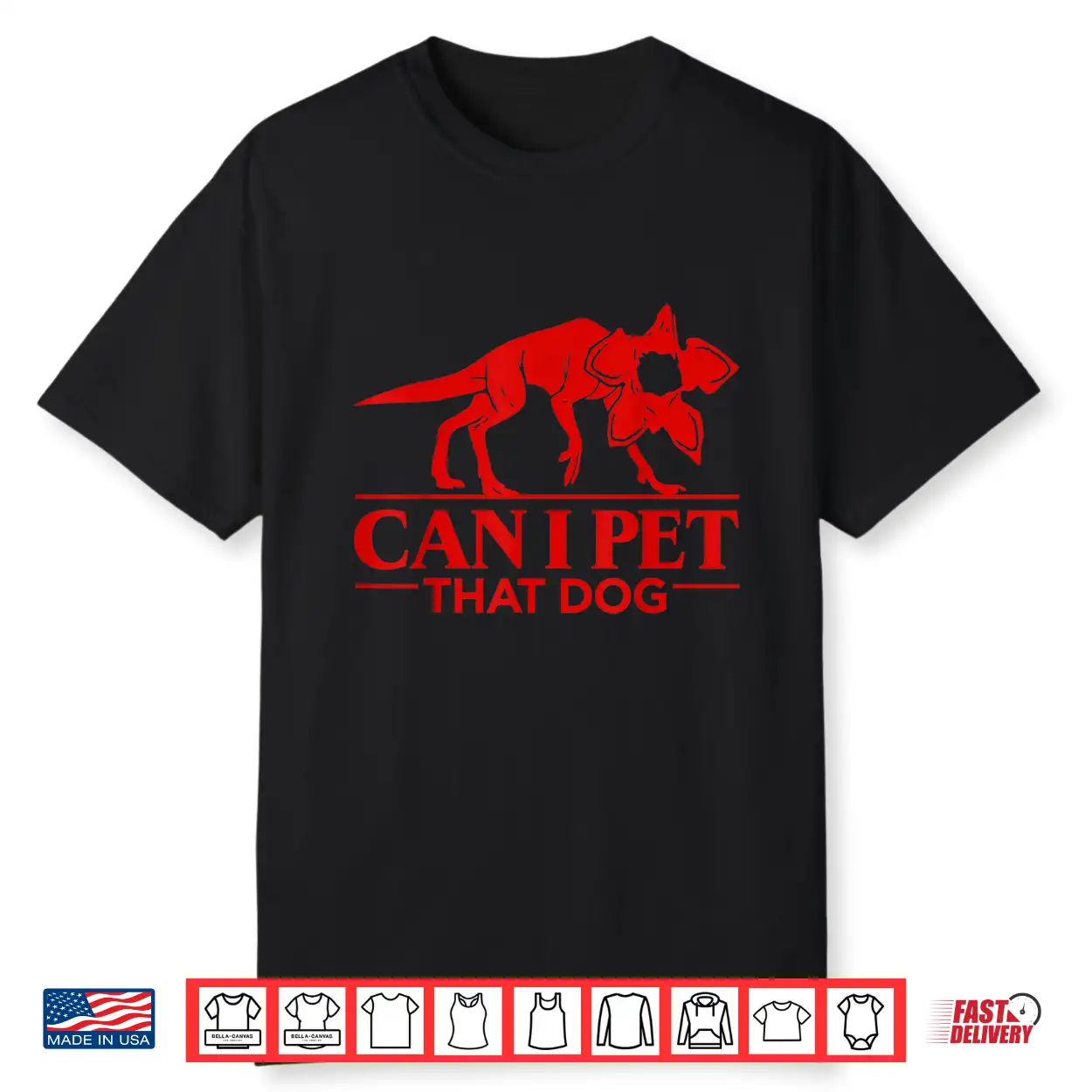 Can I Pet That Dog Demodog Stranger Meme Funny Dog Lover Shirt Can I Pet That Dog Demodog Stranger Meme Funny Dog Lover Shirt
