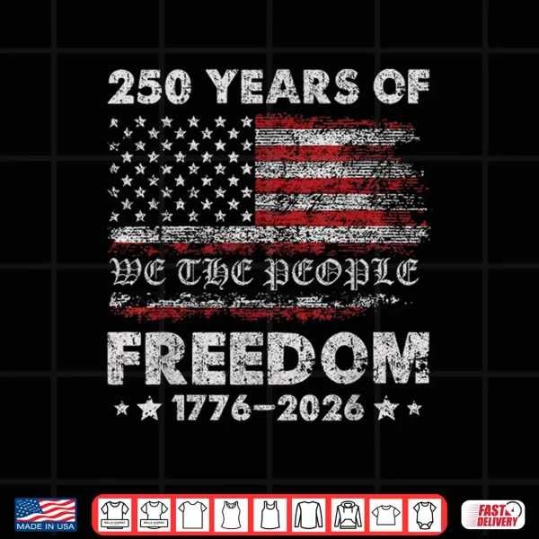 250 Years American Flag Anniversary Usa 250Th Birthday Shirt 4 Design 250 Years American Flag Anniversary Usa 250Th Birthday Shirt