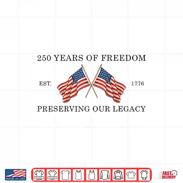 Design 250 Years Of Freedom America 1776 2026 Usa 250Th Anniversary Shirt