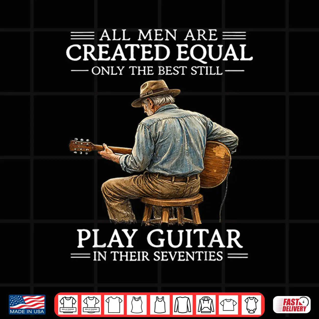 All Men Are Created Equal Only The Best Still Play Guitar In Shirt All Men Are Created Equal Only The Best Still Play Guitar In Shirt
