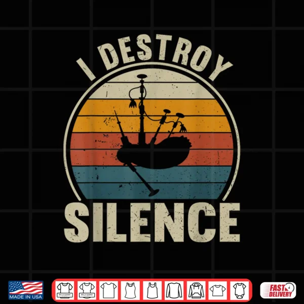 Design Bagpiper I Destroy Silence Recto Bagpipes Lover Shirt