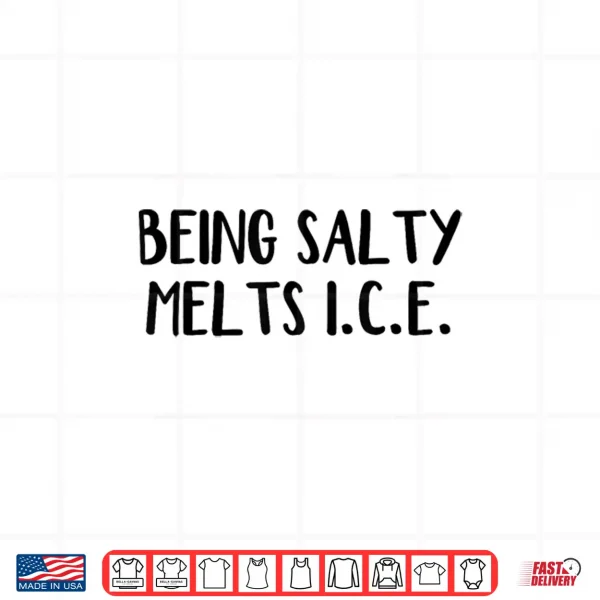 Design Being Salty Melts Ice Shirt