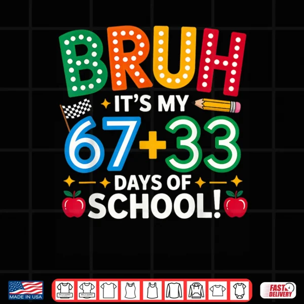 Design Bruh Its My 67 33 Days Of School Funny Boys Kids 100Th Day Shirt