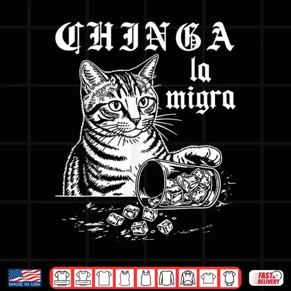 Design Chinga La Migra Cat Shirt