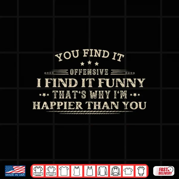 Design Funny Adult Humor Sarcastic Offensive Feeling Attitude Retro Shirt