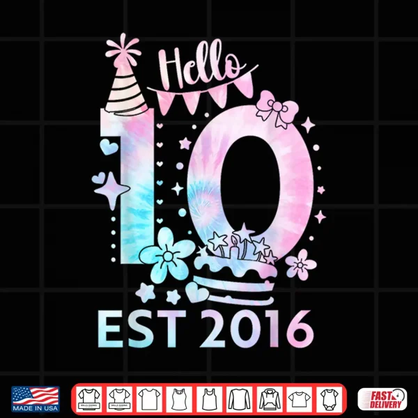 Design Hello Ten 2016 Cute 10Th Birthday Tie Dye 10 Year Girl Boy Shirt