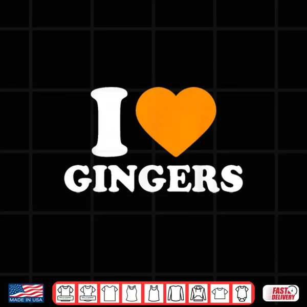 Design I Love Gingers Shirt I Heart Gingers St Patricks Day Green Shirt