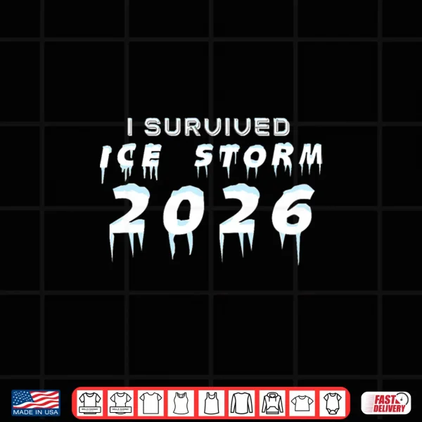 Ice Storm Survivor I Survived Ice Storm 2026 Shirt 4 Design Ice Storm Survivor I Survived Ice Storm 2026 Shirt
