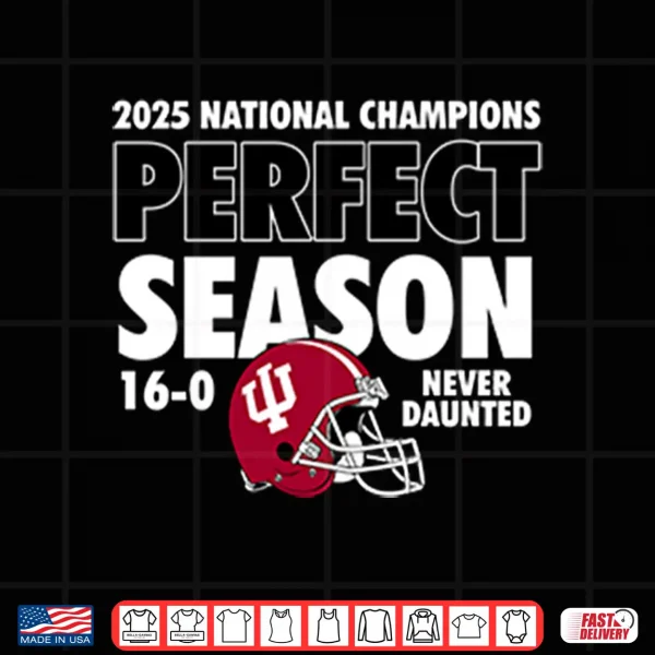 Design Indiana Hoosiers 2025 National Champions Perfect Season 16 0 Shirt