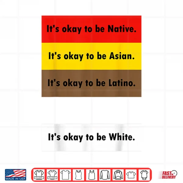 Design ItS Okay To Be Native ItS Okay To Be Asian ItS Okay To Be Shirt