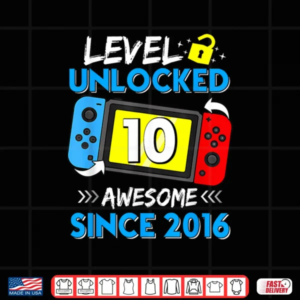 Design Level 10 Unlocked Awesome Since 2016 10Th Birthday Shirt