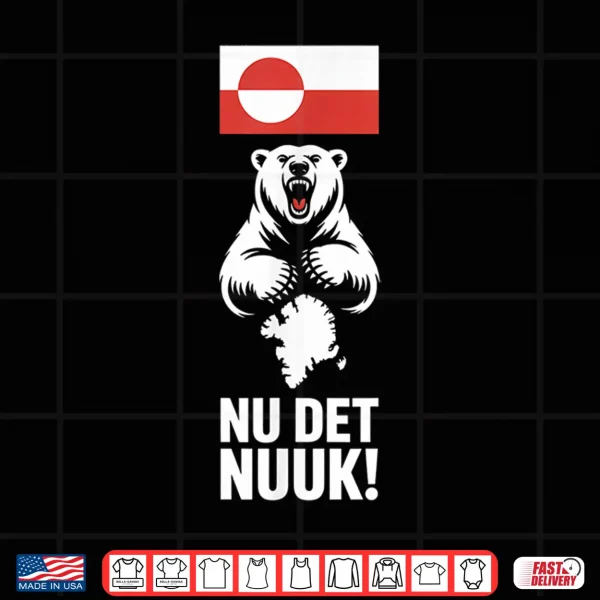 Nu Det Nuuk Now'S Enough Funny Saying Greenlandic Flag Shirt 4 Design Nu Det Nuuk NowS Enough Funny Saying Greenlandic Flag Shirt