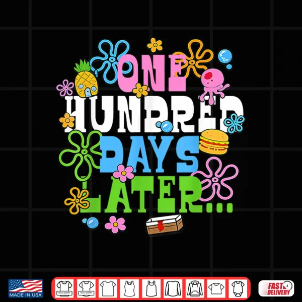 Design One Hundred Days Later 100Th Day Of School Teacher Student Shirt