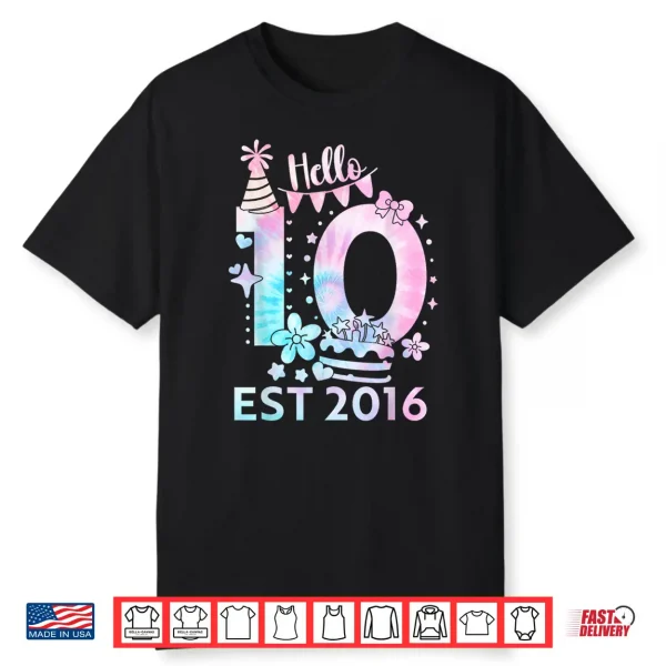 Hello Ten 2016 Cute 10Th Birthday Tie Dye 10 Year Girl Boy Shirt